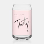 Modern 30th Thirty Thirtieth birthday party Can Glass<br><div class="desc">Custom 30th birthday can glass perfect for thirtieth birthday party celebrations.  Customise with your own name.   Please use the message me button below for help with further customisation and special requests.  © Zoe Chapman Design</div>