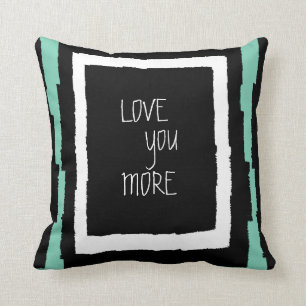 Modern Abstract, LOVE YOU MORE, B&W with mint Cushion