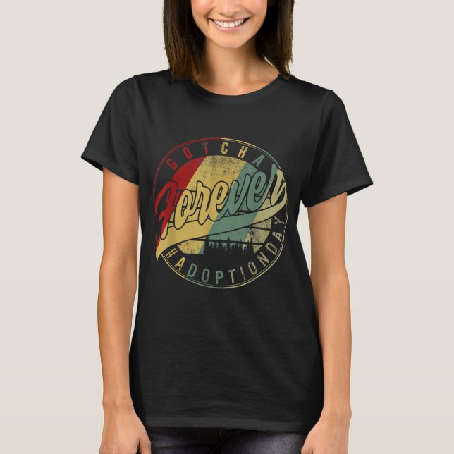 Modern Adoption Day Announcement Gotcha Forever Ad T-Shirt (Front)