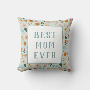 Modern Best Mom Ever Floral Mothers Day Cushion