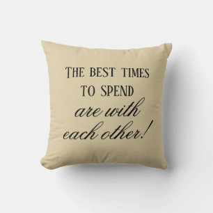 Modern Best Times To Spend Quote Beige Cushion