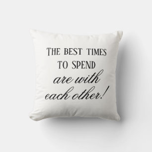 Modern Best Times To Spend Quote Black and White Cushion