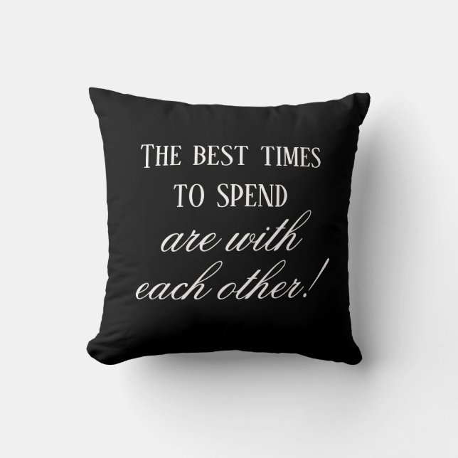 Modern Best Times To Spend Quote Black Trendy Chic Cushion (Front)