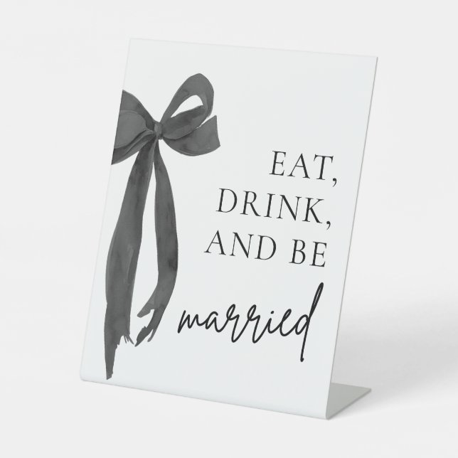 Modern Black Bow Eat Drink and Be Married Sign (Front)
