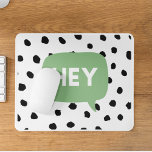 Modern Black Dots & Green Bubble Speech With Hey  Mouse Pad<br><div class="desc">Modern Black Dots & Green Bubble Speech With Hey</div>