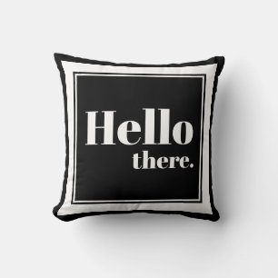 Modern Black & White Hello There Typography Cushion