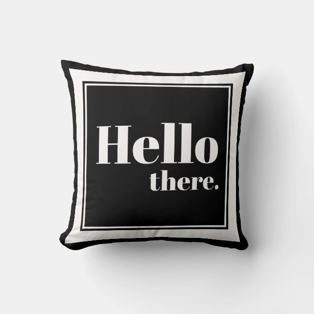 Modern Black & White Hello There Typography Cushion (Front)