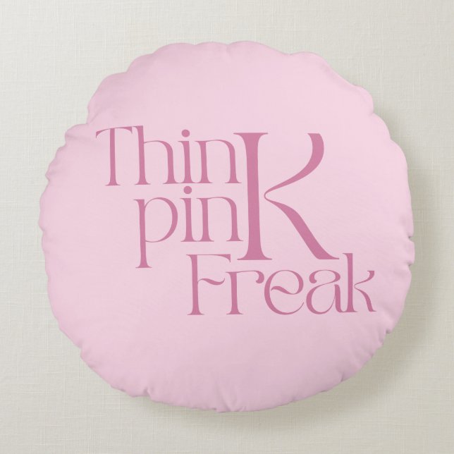 Modern Bold Think Pink Freak Typography Round Cushion (Front)