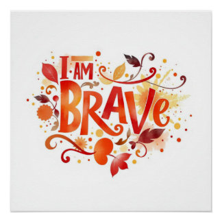 Modern Bold Typography I Am Brave Poster