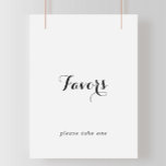 Modern Calligraphy Favours Sign<br><div class="desc">This modern calligraphy favours sign is perfect for a rustic wedding or bridal shower. The simple and elegant design features classic and fancy script typography in black and white.</div>
