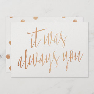Modern Chic Copper Calligraphy It was always you Invitation