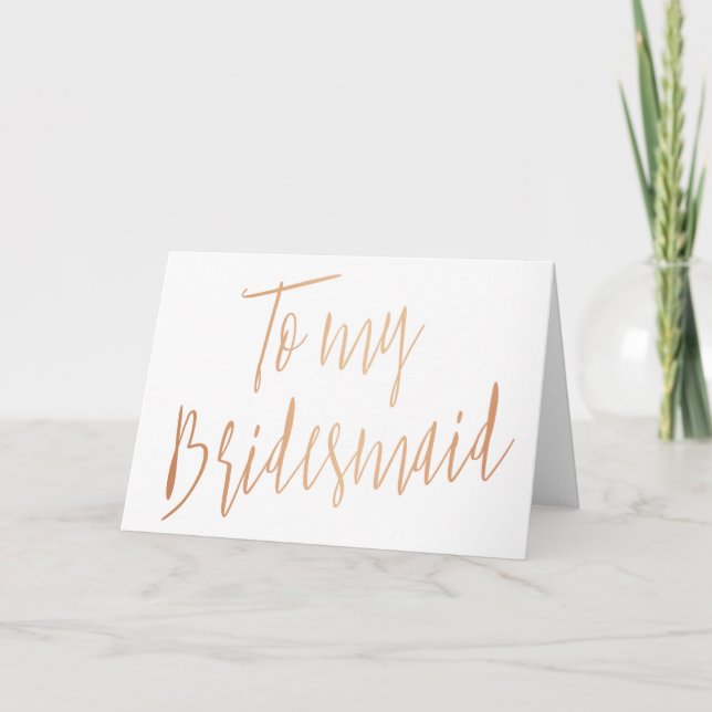 Modern Chic Rose Gold To my bridesmaid Card (Front)