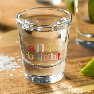 Modern Colourful All Is Bright   Happy Holiday Shot Glass