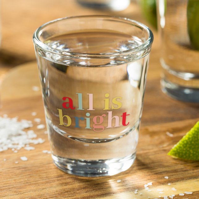 Modern Colourful All Is Bright | Happy Holiday Shot Glass (Creator Uploaded)