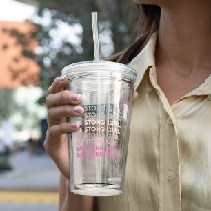 Modern Colourful Be Strong Girl Inspiration Phrase Acrylic Tumbler