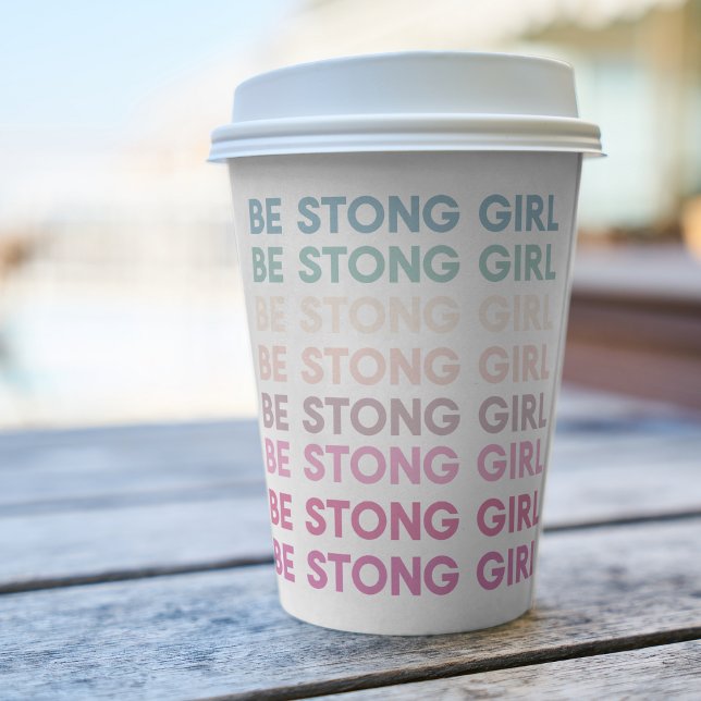 Modern Colourful Be Strong Girl Inspiration Phrase Paper Cups (Creator Uploaded)