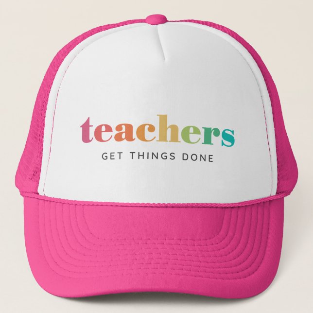 Modern Colourful Teachers Get Things Done Trucker Hat (Front)