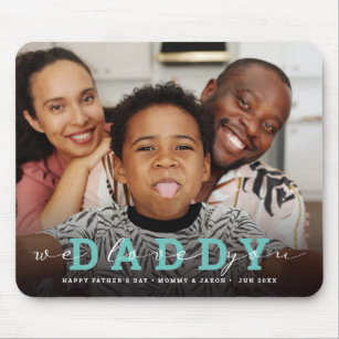 Modern Custom Photo Script 'We Love You - Daddy' Mouse Pad