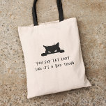 Modern Cute Fun Cat Lady Cat Mum Tote Bag<br><div class="desc">The "You say cat lady like it's a bad thing" bag is a must-have for any modern and fun-loving feline enthusiast. This bag features cute, whimsical typography that is sure to catch the eye of any cat lover. The playful font is paired with a grouchy cat illustration, which adds a...</div>