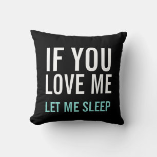 Modern Decorative If You Love Me Let Me Sleep Cushion