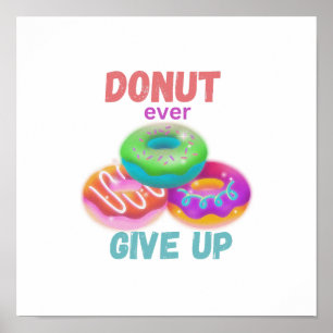 Modern Doughnut ever Give Up Motivational Quotes Poster