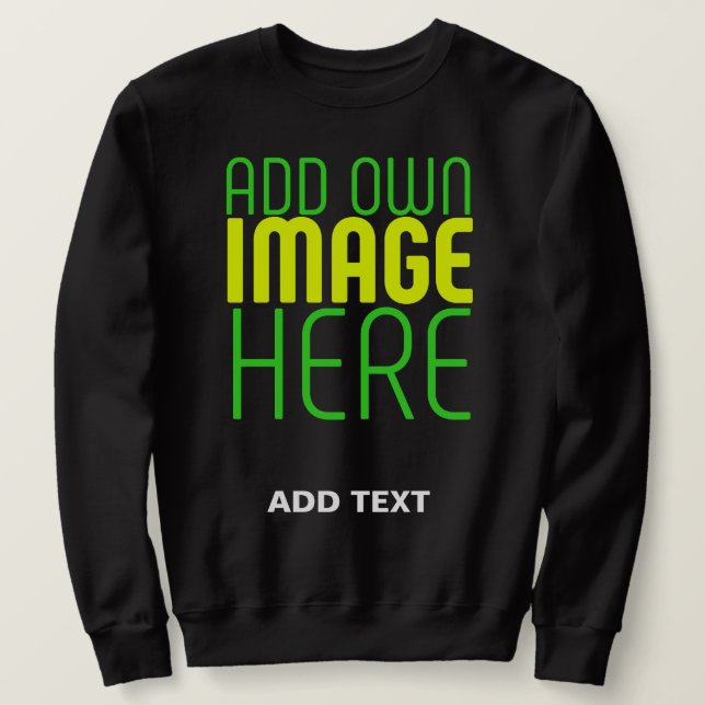 MODERN EDITABLE SIMPLE BLACK IMAGE TEXT TEMPLATE SWEATSHIRT (Design Front)