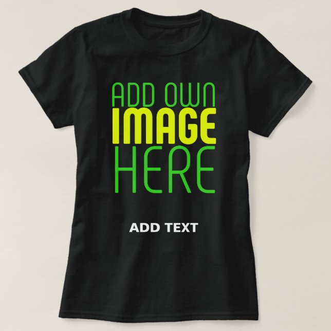 MODERN EDITABLE SIMPLE BLACK IMAGE TEXT TEMPLATE T-Shirt (Design Front)