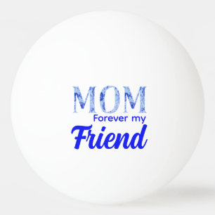 Modern Elegant Mother’s Day Forever Friend Ping Pong Ball