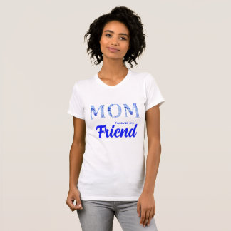 Modern Elegant Mother’s Day| Forever my Friend T-Shirt