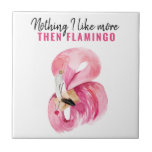 Modern Exotic Pink Watercolor Flamingo Gift Ceramic Tile<br><div class="desc">Bring a splash of tropical charm to any space with this delightful pink flamingo ceramic tile. Featuring a vibrant watercolor illustration and the playful quote “Nothing I Like More THEN FLAMINGO, ” this design is perfect for flamingo lovers, summer decor, or fun personalised gifts. Whether used as a wall accent,...</div>