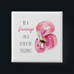 Modern Exotic Pink Watercolor Flamingo With Quote 15 Cm Square Badge<br><div class="desc">Modern Exotic Pink Watercolor Flamingo With Quote</div>
