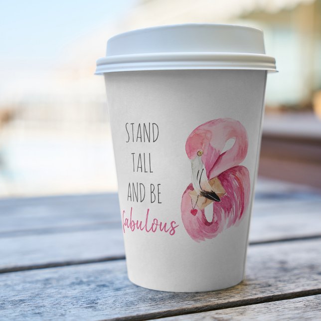 Modern Exotic Stand Tall And BE Fabulous Flamingo Paper Cups (Creator Uploaded)