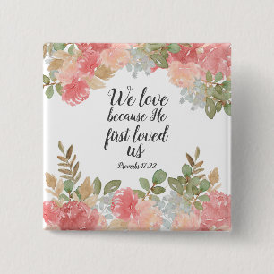 Modern Floral Bible 1 John 4:19 15 Cm Square Badge