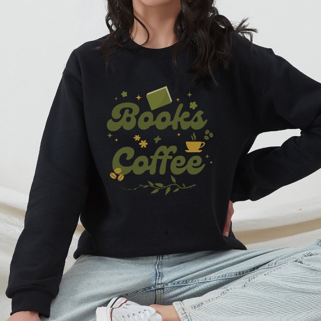 Modern Floral Books and Coffee Book Lover Sweatshirt (Creator Uploaded)