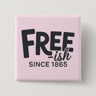 Modern Free-ish Since 1865 Typography Juneteenth 15 Cm Square Badge