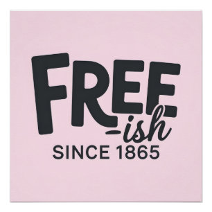 Modern Free-ish Since 1865 Typography Juneteenth Poster