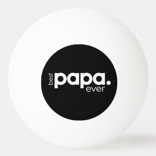 Modern Fun Best Papa Ever Ping Pong Ball