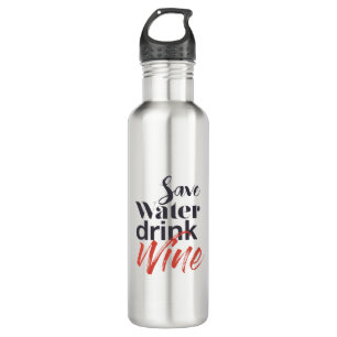 Modern, fun, creative, funny Save Water Drink Wine 710 Ml Water Bottle