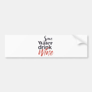 Modern, fun, creative, funny Save Water Drink Wine Bumper Sticker