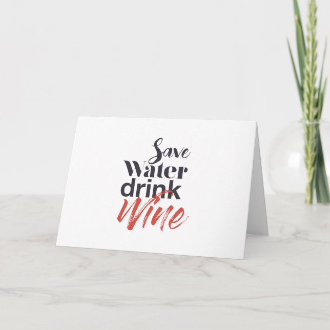 Modern, fun, creative, funny Save Water Drink Wine Card (Front)