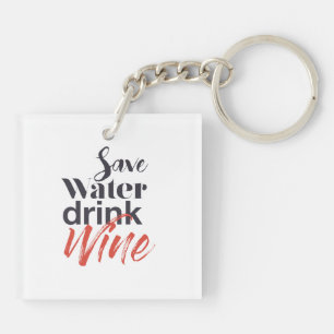Modern, fun, creative, funny Save Water Drink Wine Key Ring