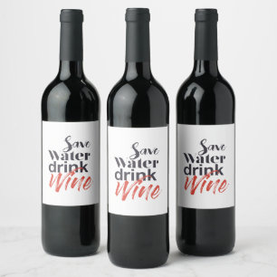 Modern, fun, creative, funny Save Water Drink Wine Label