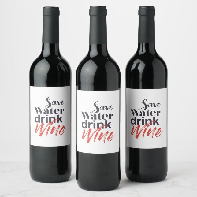 Modern, fun, creative, funny Save Water Drink Wine Label (Bottles)