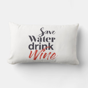 Modern, fun, creative, funny Save Water Drink Wine Lumbar Cushion