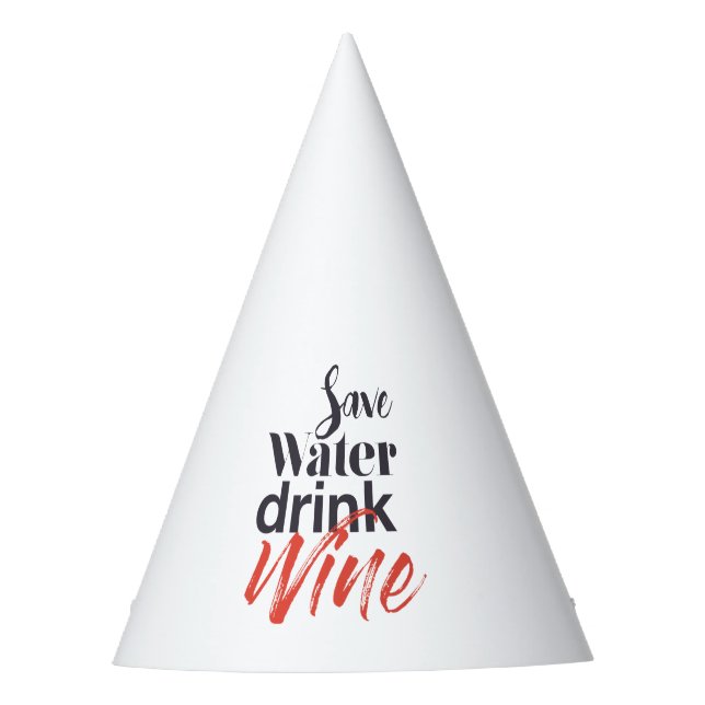 Modern, fun, creative, funny Save Water Drink Wine Party Hat (Front)