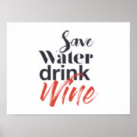 Modern, fun, creative, funny Save Water Drink Wine
