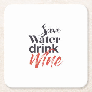 Modern, fun, creative, funny Save Water Drink Wine Square Paper Coaster