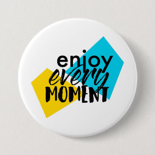 Modern, fun graphic design "Enjoy Every Moment" 7.5 Cm Round Badge