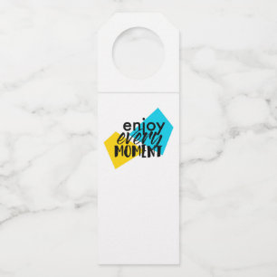 Modern, fun graphic design "Enjoy Every Moment" Bottle Tag