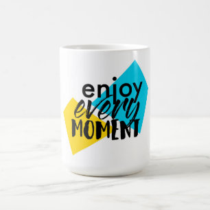 Modern, fun graphic design "Enjoy Every Moment" Coffee Mug